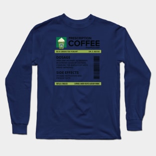 Funny Green Tea Yogurt Frappuccino Prescription Label for medical and nursing students, nurses, doctors, and health workers who are coffee lovers Long Sleeve T-Shirt